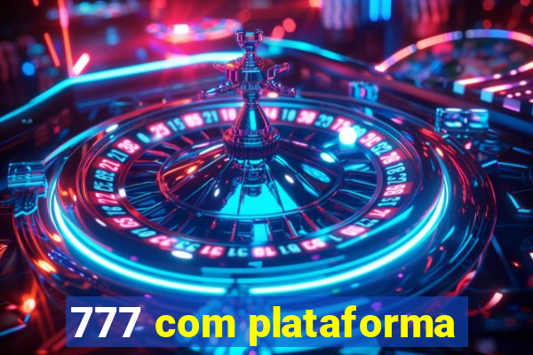 777 com plataforma